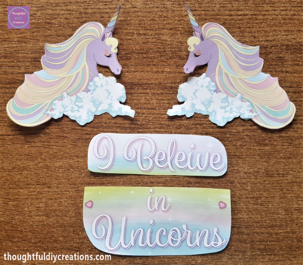 I cut out the 2 Unicorns as well as the Quote 'I Believe in Unicorns'.