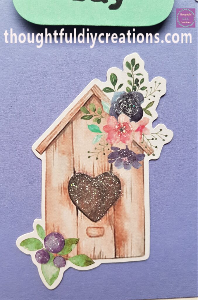 I put Pritt Stick on the back of a Birdhouse and added it to the bottom of the Card.