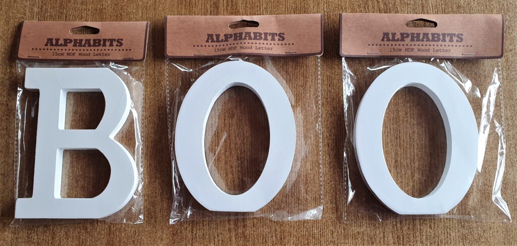 I bought each of the BOO MDF Letters in my local Dealz.